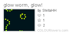 glow worm, glow!