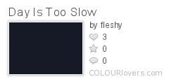 Day_Is_Too_Slow