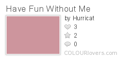 Have_Fun_Without_Me