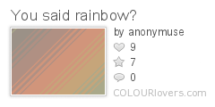 You_said_rainbow
