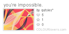youre_impossible.