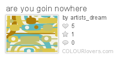 are_you_goin_nowhere