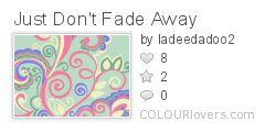 Just_Dont_Fade_Away