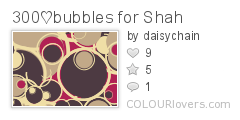 300♡bubbles_for_Shah