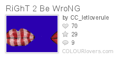 RiGhT_2_Be_WroNG