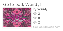 Go_to_bed_Weirdy!