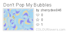 Dont_Pop_My_Bubbles