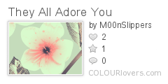 They_All_Adore_You
