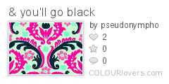 _youll_go_black