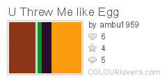 U_Threw_Me_like_Egg