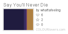 Say_Youll_Never_Die