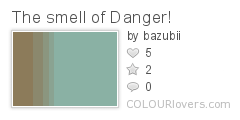 The_smell_of_Danger!
