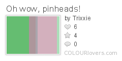 Oh_wow_pinheads!