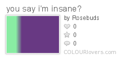 you_say_im_insane